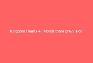 Kingdom Hearts 4 I Mondi come prevvisioni
